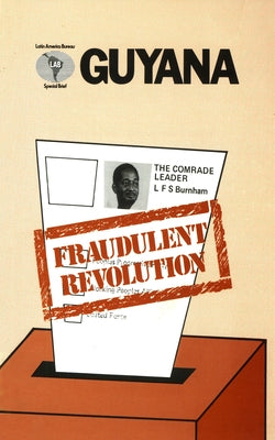 Guyana: Fraudulent Revolution by Latin America Bureau