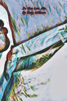 Do You Love Me by Williams, Ricky