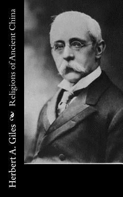 Religions of Ancient China by Giles, Herbert A.