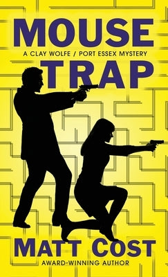 Mouse Trap: A Clay Wolfe / Port Essex Mystery by Cost, Matt