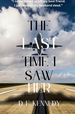 The Last Time I Saw Her by Kennedy, D. F.
