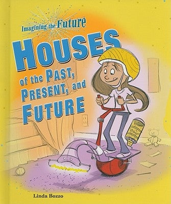 Houses of the Past, Present, and Future by Bozzo, Linda