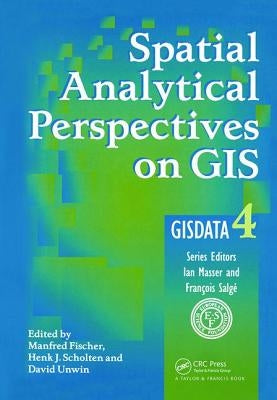Spatial Analytical Perspectives on GIS by Fischer, Manfred M.