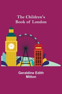 The Children's Book of London by Edith Mitton, Geraldine