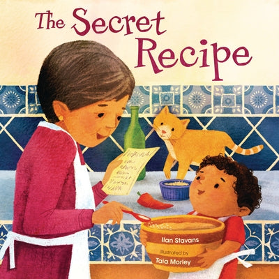 The Secret Recipe by Stavans, Ilan