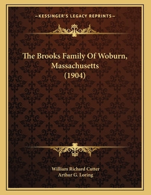 The Brooks Family Of Woburn, Massachusetts (1904) by Cutter, William Richard