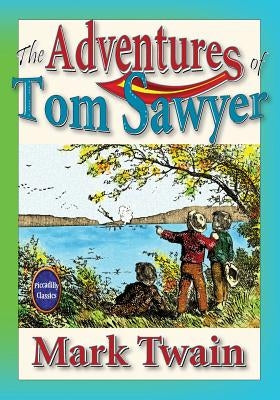 The Adventures of Tom Sawyer: Unabridged and Illustrated by Twain, Mark