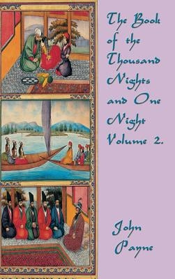 The Book of the Thousand Nights and One Night Volume 2 by Payne, John