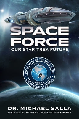 Space Force: Our Star Trek Future by Salla, Michael