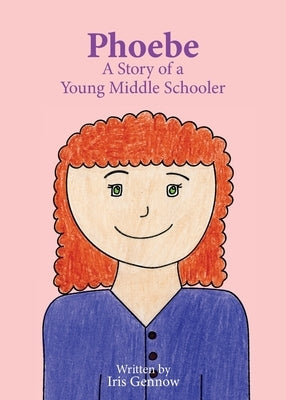 Phoebe: A Story of a Young Middle Schooler by Gennow, Iris