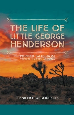 The Life of Little George Henderson by Anger-Baeta, Jennifer D.