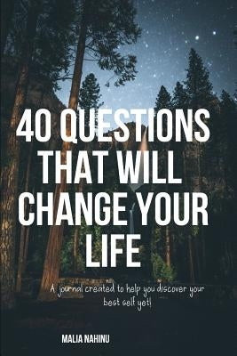 40 Questions That Will Change Your Life by Nahinu, Malia