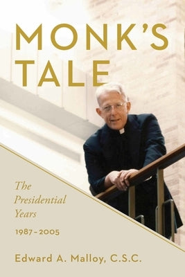 Monk's Tale: The Presidential Years, 1987-2005 by Malloy, Edward A.