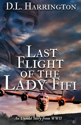 Last Flight of the Lady Fifi: An Untold Story from WWII by Harrington, D. L.