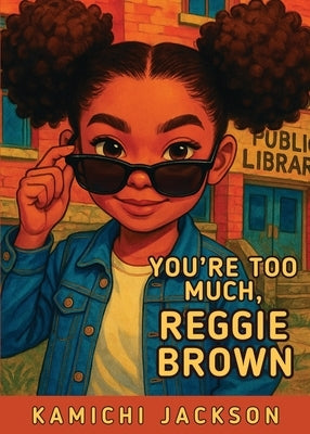 You're Too Much, Reggie Brown by Jackson, Kamichi