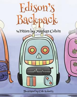 Edison's Backpack by Colvin, Meghan
