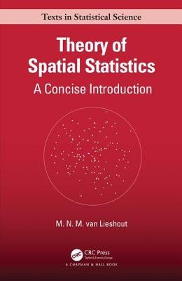Theory of Spatial Statistics: A Concise Introduction by Van Lieshout, M. N. M.