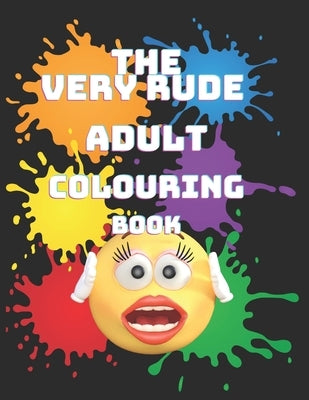 The Very Very Rude Adults Colouring Book: Sexually explicit by McNamara, Kay