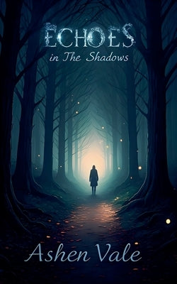 Echoes in the Shadows by Vale, Ashen