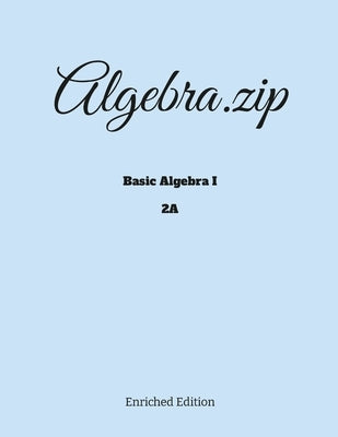 Algebra.zip: Basic Algebra I (2A) by Li, Haimo