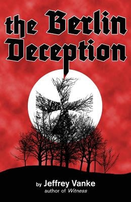 The Berlin Deception by Vanke, Jeffrey