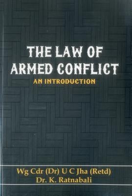 The Law of Armed Conflict: An Introduction by Dr U C Jha