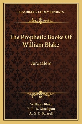 The Prophetic Books of William Blake: Jerusalem by Blake, William, Jr.
