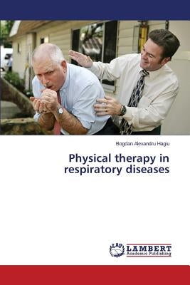 Physical therapy in respiratory diseases by Hagiu Bogdan Alexandru