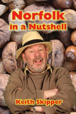 Norfolk in a Nutshell by Skipper, Keith