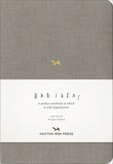 A Notebook for Bad Ideas: Grey/Unlined: A Perfect Notebook in Which to Risk Imperfection by Hoxton Mini Press