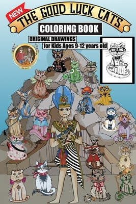 The Good Luck Cats Coloring Book, Original Drawings for Kids Ages 9-12 years old: The complete and unique sets of cats and characters drawings from Th by Publishing, The Good Luck Cats