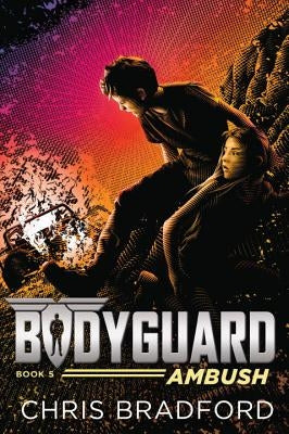 Bodyguard: Ambush (Book 5) by Bradford, Chris