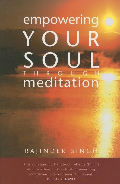 Empowering Your Soul Through Meditation by Singh, Rajinder