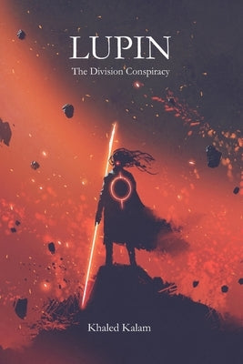 Lupin: The Division Conspiracy by Kalam, Khaled