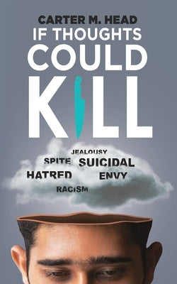 If Thoughts Could Kill: I Can Hear what You are Thinking about Me... by Head, Carter
