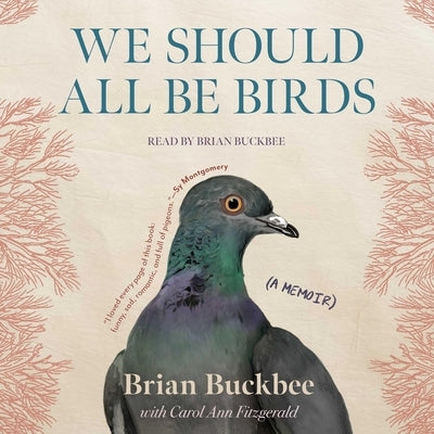 We Should All Be Birds: A Memoir by Buckbee, Brian
