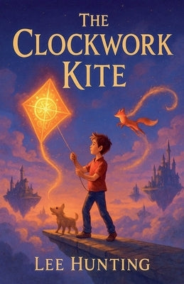 The Clockwork Kite by Hunting, Lee
