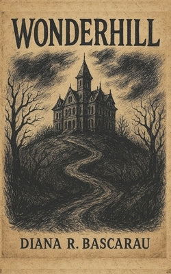 Wonderhill: A horror Novela by Bascarau, Diana R.