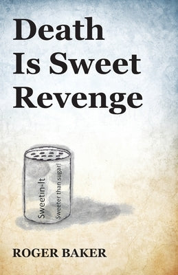 Death Is Sweet Revenge by Baker, Roger