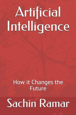Artificial Intelligence: How it Changes the Future by Oc'conner, David