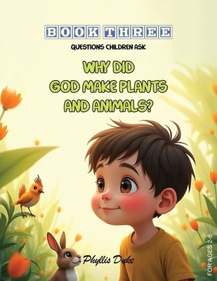 Why Did God Make Plants and Animals? by Duke, Phyllis L.