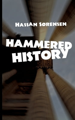 Hammered History by Sørensen, Hassan