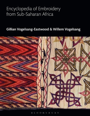 Encyclopedia of Embroidery from Sub-Saharan Africa by Vogelsang-Eastwood, Gillian