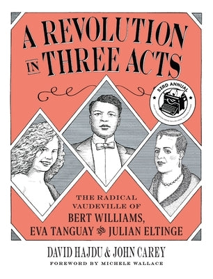 A Revolution in Three Acts: The Radical Vaudeville of Bert Williams, Eva Tanguay, and Julian Eltinge by