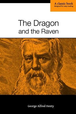 The Dragon and the Raven: or, The Days of King Alfred by Henty, George Alfred