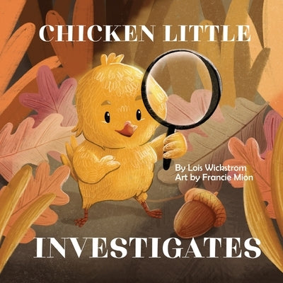 Chicken Little Investigates by Wickstrom, Lois J.