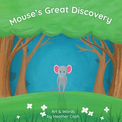 Mouse's Great Discovery by Cash, Heather