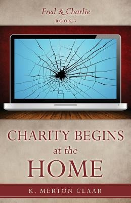 Charity Begins at the Home by Claar, K. Merton