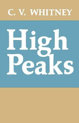 High Peaks by Whitney, C. V.