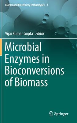 Microbial Enzymes in Bioconversions of Biomass by Gupta, Vijai Kumar